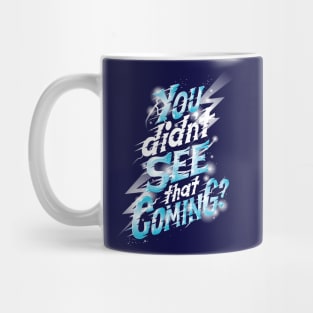 You didn't see that coming Mug